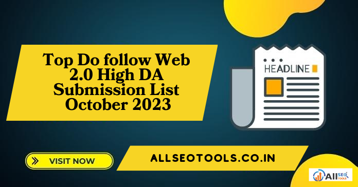 top-do-follow-web-2.0-high-da-submission-October-2023