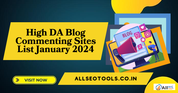 High DA Blog Commenting Sites List January 2024