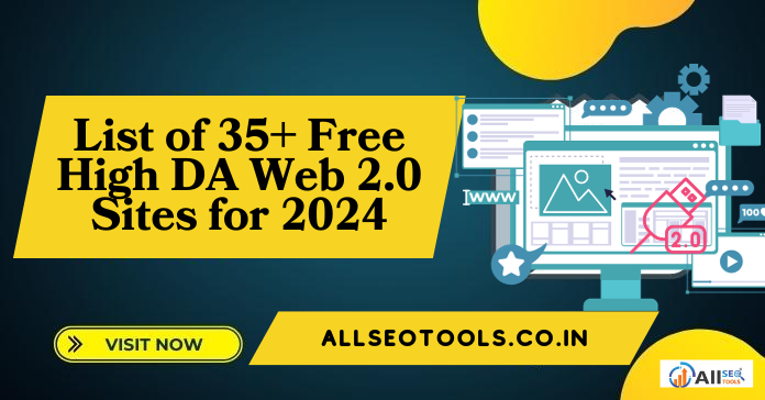 List of 35+ Free High DA Web 2.0 Sites for 2024